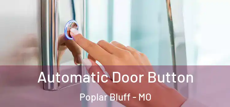  Automatic Door Button Poplar Bluff - MO