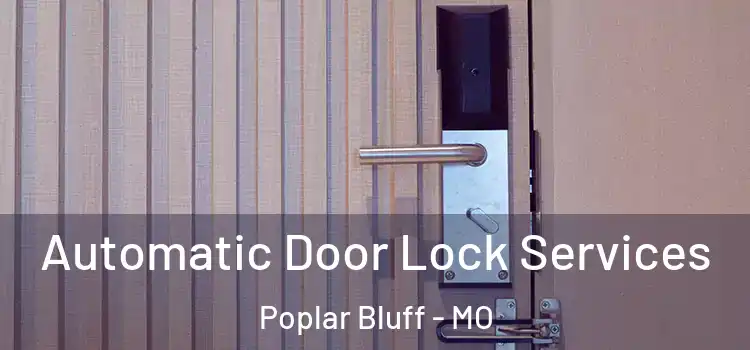  Automatic Door Lock Services Poplar Bluff - MO