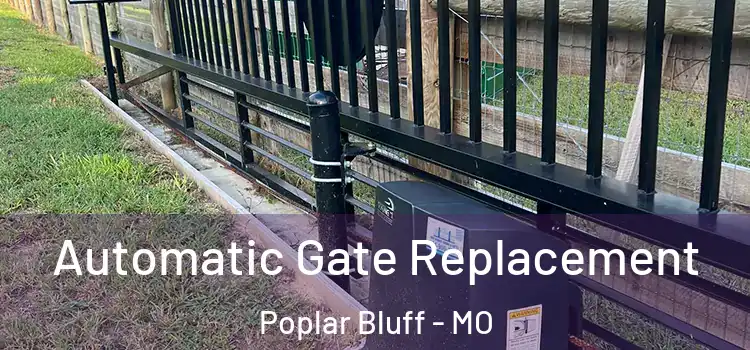  Automatic Gate Replacement Poplar Bluff - MO