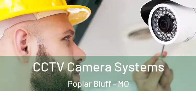  CCTV Camera Systems Poplar Bluff - MO