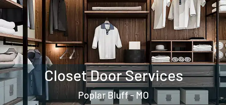  Closet Door Services Poplar Bluff - MO