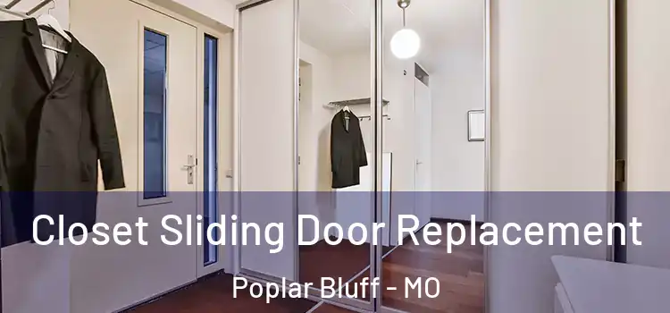  Closet Sliding Door Replacement Poplar Bluff - MO