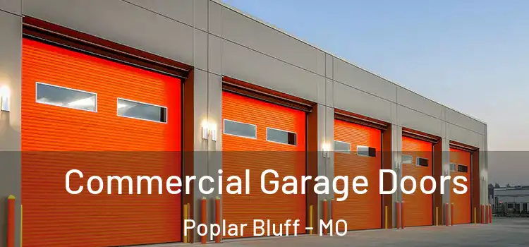  Commercial Garage Doors Poplar Bluff - MO