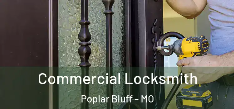  Commercial Locksmith Poplar Bluff - MO