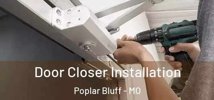  Door Closer Installation Poplar Bluff - MO