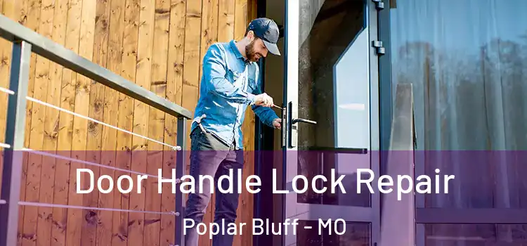  Door Handle Lock Repair Poplar Bluff - MO