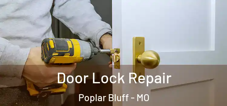  Door Lock Repair Poplar Bluff - MO