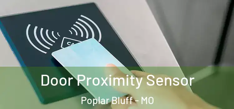  Door Proximity Sensor Poplar Bluff - MO