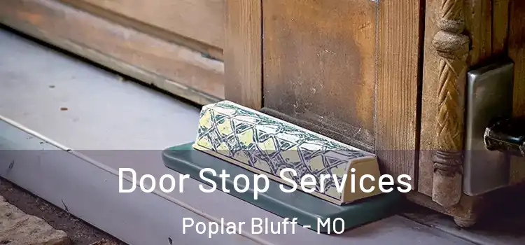  Door Stop Services Poplar Bluff - MO