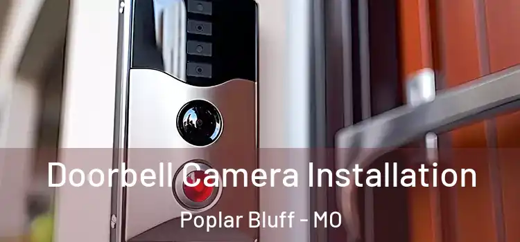  Doorbell Camera Installation Poplar Bluff - MO
