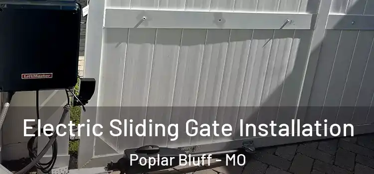  Electric Sliding Gate Installation Poplar Bluff - MO