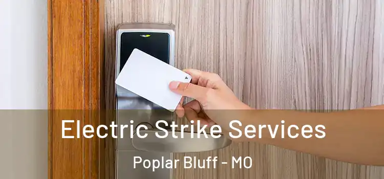  Electric Strike Services Poplar Bluff - MO