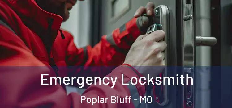  Emergency Locksmith Poplar Bluff - MO