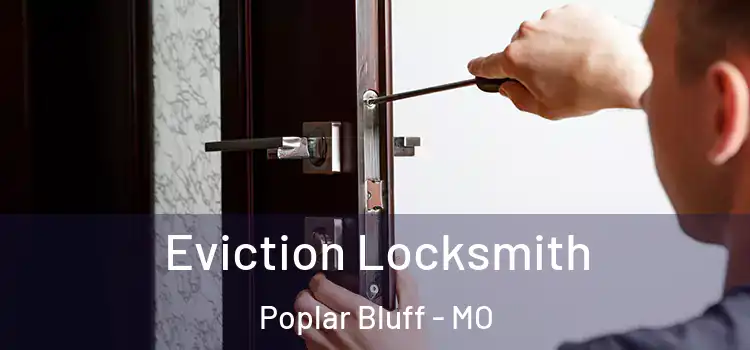  Eviction Locksmith Poplar Bluff - MO