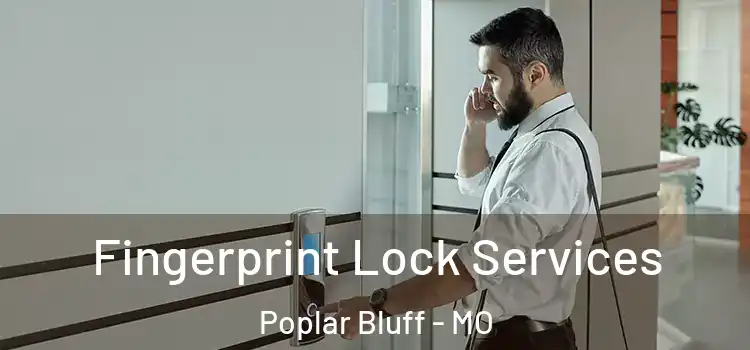  Fingerprint Lock Services Poplar Bluff - MO