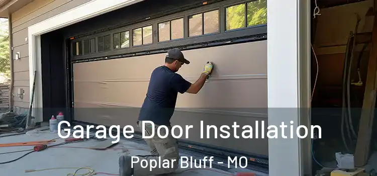  Garage Door Installation Poplar Bluff - MO