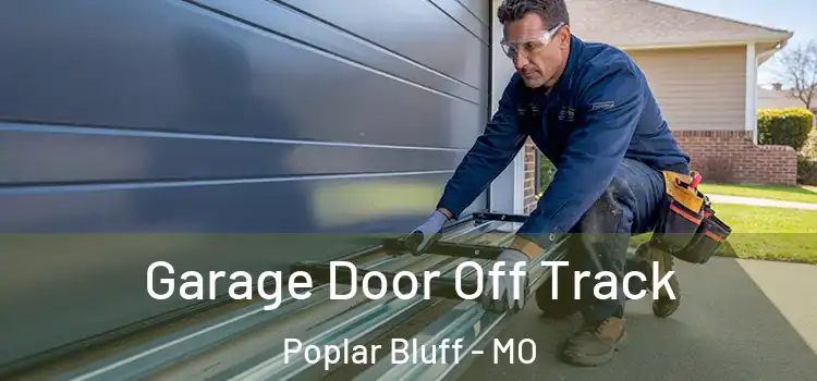  Garage Door Off Track Poplar Bluff - MO