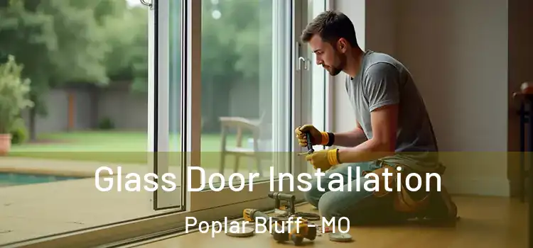  Glass Door Installation Poplar Bluff - MO