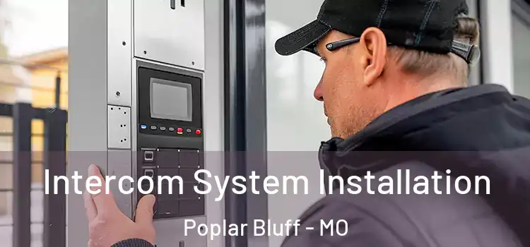  Intercom System Installation Poplar Bluff - MO