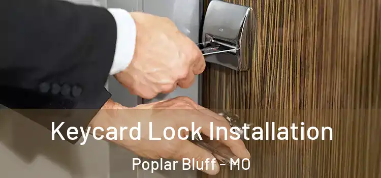  Keycard Lock Installation Poplar Bluff - MO