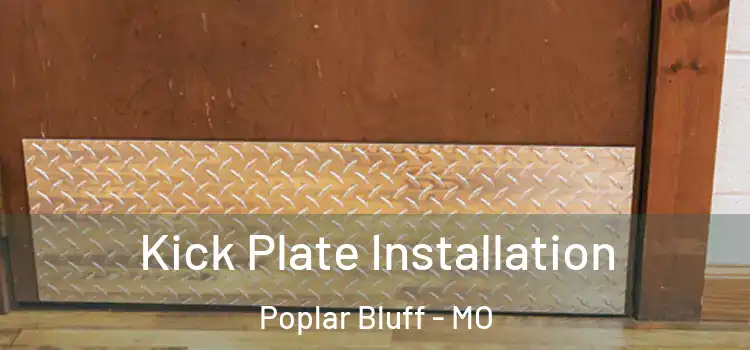  Kick Plate Installation Poplar Bluff - MO