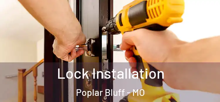  Lock Installation Poplar Bluff - MO