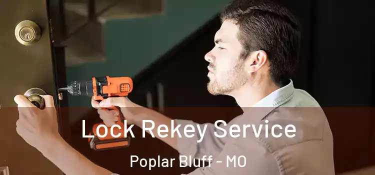  Lock Rekey Service Poplar Bluff - MO