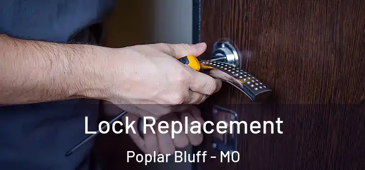  Lock Replacement Poplar Bluff - MO
