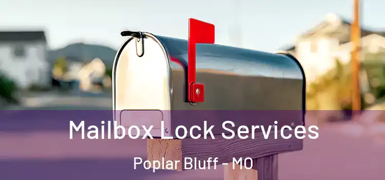  Mailbox Lock Services Poplar Bluff - MO