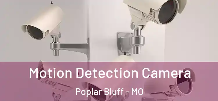 Motion Detection Camera Poplar Bluff - MO