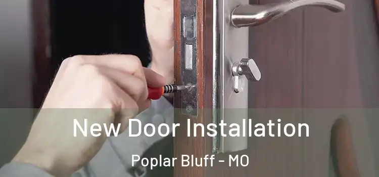  New Door Installation Poplar Bluff - MO