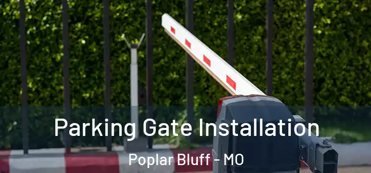  Parking Gate Installation Poplar Bluff - MO