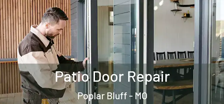 Patio Door Repair Poplar Bluff - MO