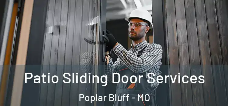  Patio Sliding Door Services Poplar Bluff - MO