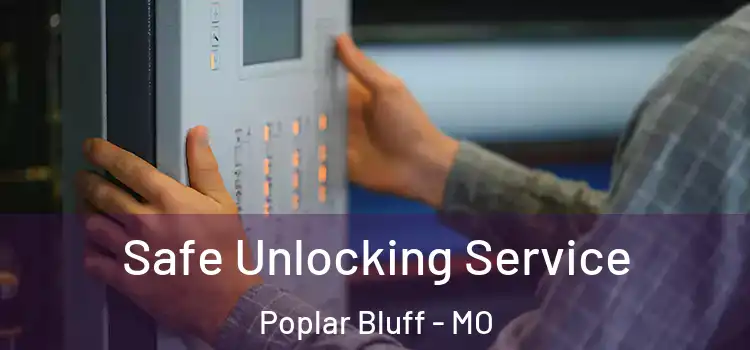 Safe Unlocking Service Poplar Bluff - MO