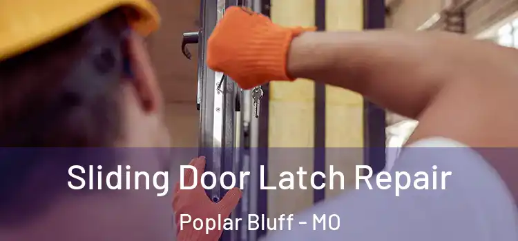 Sliding Door Latch Repair Poplar Bluff - MO