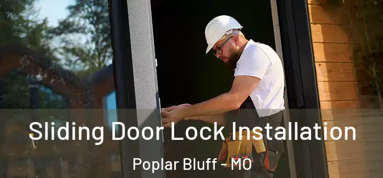  Sliding Door Lock Installation Poplar Bluff - MO