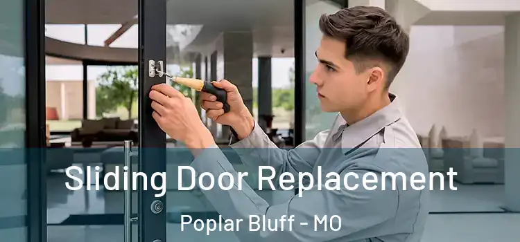  Sliding Door Replacement Poplar Bluff - MO