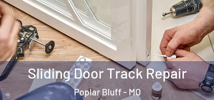 Sliding Door Track Repair Poplar Bluff - MO