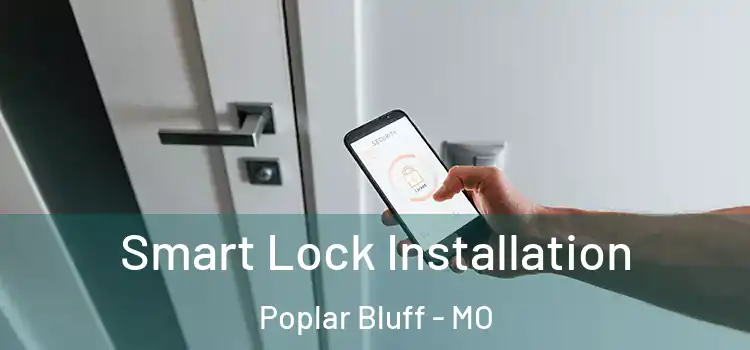  Smart Lock Installation Poplar Bluff - MO
