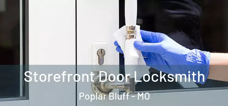  Storefront Door Locksmith Poplar Bluff - MO