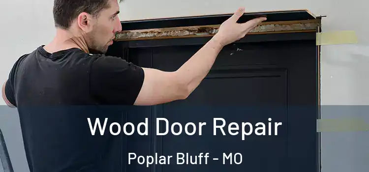  Wood Door Repair Poplar Bluff - MO